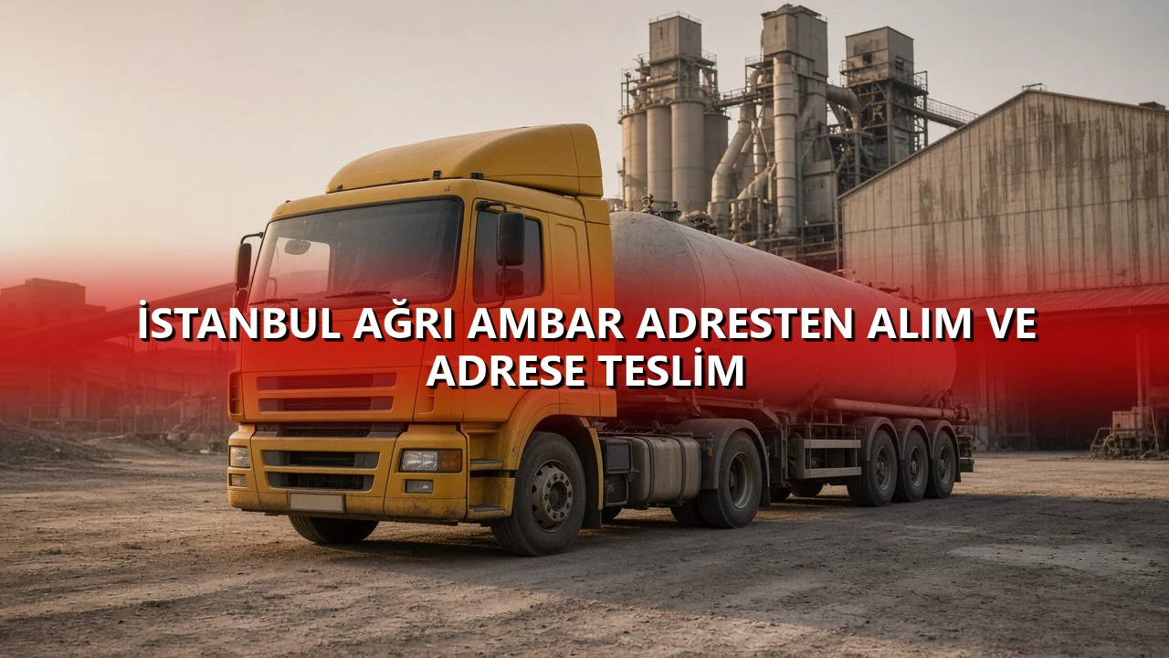 İstanbul Ağrı Ambar Adresten Alım ve Adrese Teslim