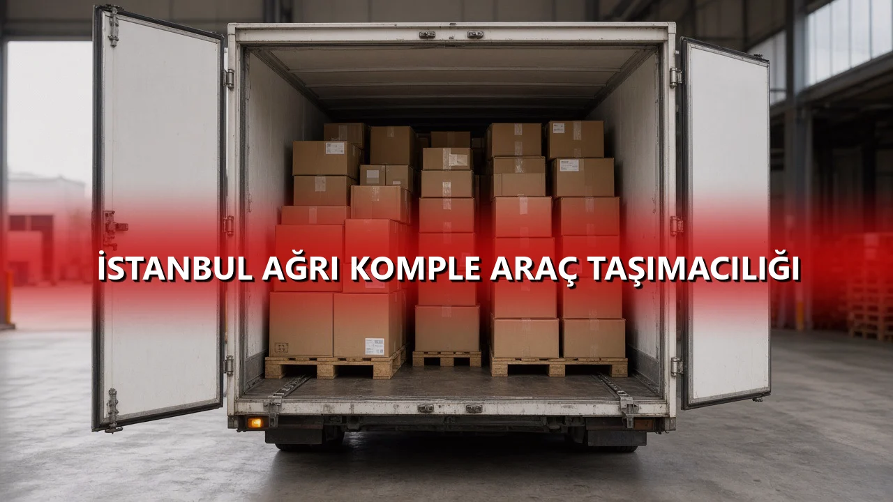 İstanbul Ağrı Komple Araç Taşımacılığı